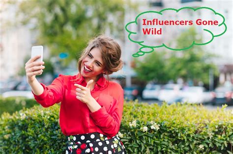 influencers gobe wild|Influencers Gone Wild: The Evolution and Pitfalls of Modern。